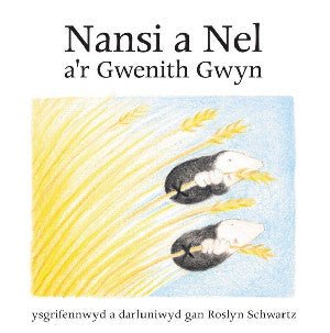 Cyfres Nansi a Nel: Nansi a Nel a'r Gwenith Gwyn - Roslyn Schwartz - Siop y Pethe