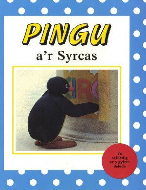 Cyfres Pingu: Pingu a'r Syrcas - Siop y Pethe