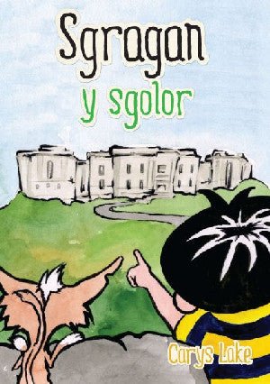 Cyfres Sgragan: Sgragan y Sgolor - Carys Lake - Siop y Pethe