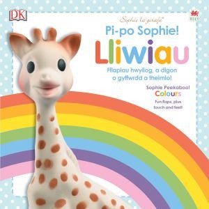 Cyfres Sophie La Girafe: Pi-Po Sophie Lliwiau / Peekaboo Sophie Colours - Dawn Sirett - Siop y Pethe