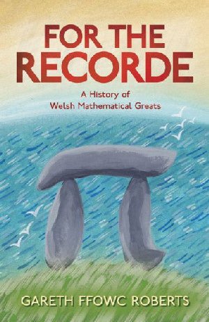 I'r Recorde - A History of Welsh Mathematical Greats - Gareth Ffowc Roberts - Siop y Pethe