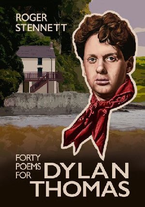 Forty Poems for Dylan - Roger Stennett - Siop y Pethe
