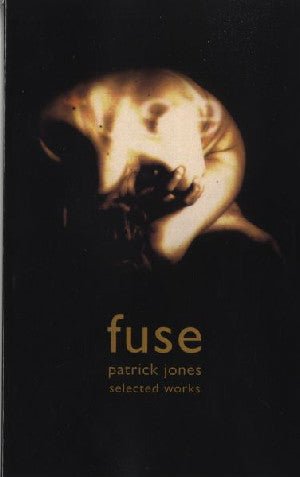 Fuse - New and Selected Works Patrick Jones - Patrick Jones - Siop y Pethe
