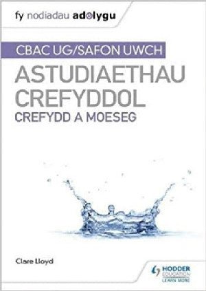Fy Nodiadau Adolygu: CBAC Safon Uwch Astudiaethau Crefyddol  Crefydd a Moeseg - Clare Lloyd - Siop y Pethe