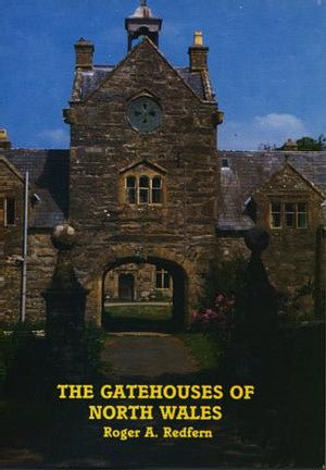 Gatehouses of North Wales - Roger A. Redfern - Siop y Pethe