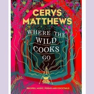 Where the Wild Cooks Go - Cerys Matthews Welsh books - Welsh Gifts - Welsh Crafts - Siop y Pethe