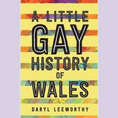 A Little Gay History of Wales - Daryl Leeworthy Welsh books - Welsh Gifts - Welsh Crafts - Siop y Pethe