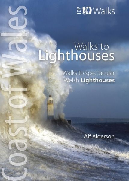 Top 10 Walks: Walks to Lighthouses - Walks to Spectacular Welsh Lighthouses - Alf Alderson