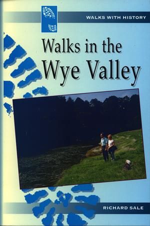Walks with History Series: Walks in the Wye Valley - Richard Sale