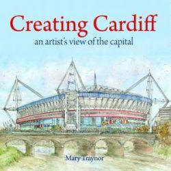 Compact Cymru: Creu Caerdydd - Golygfa Artist o'r Brifddinas - Mary Traynor Llyfrau Cymraeg - Anrhegion Cymreig - Crefftau Cymreig - Siop y Pethe