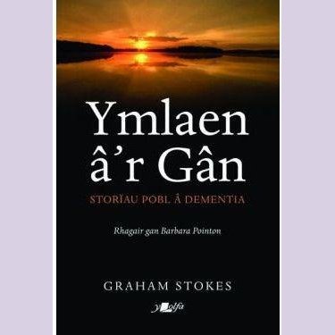 Ymlaen a'r Gân -Storiau Pobl â Dementia Graham Stokes Welsh books - Welsh Gifts - Welsh Crafts - Siop y Pethe