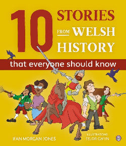 10 Stories from Welsh History (That Everyone Should Know) - Ifan Morgan Jones
