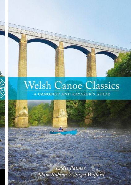 Clasuron Canŵ Cymru - Arweinlyfr Canŵio a Chaiacwyr - Eddie Palmer, Adam Robson, Nigel Wilford