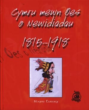 Cymru Mewn Oes o Newidiadau 1815-1918 - Roger Turvey