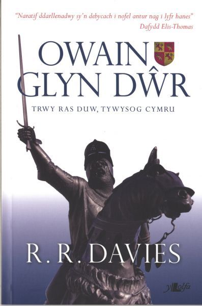 Owain Glyn Dŵr - Trwy Ras Duw, Tywysog Cymru - RR Davies