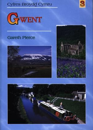 Cyfres Broydd Cymru:3. Gwent - Gareth Pierce
