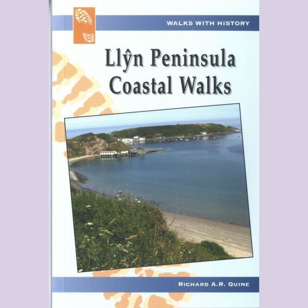 Walks with History: Ll?n Peninsula Coastal Walks - Richard A. R. Quine