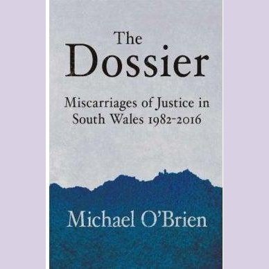 The Dossier - Miscarriages of Justice in South Wales 1982-2016 - Siop y Pethe