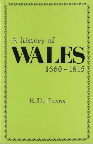 Testunau Hanes Cymru: Cyfrol 2. Hanes Cymru 1660-1815, A - ED Evans