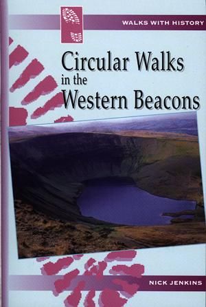 Walks with History Series: Circular Walks in the Western Beacons - Nick Jenkins