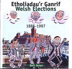 Etholiadaur Ganrif / Etholiadau Cymru 1885-1997 - Beti Jones