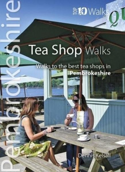 Top 10 Walks: Pembrokeshire Tea Shop Walks - Dennis Kelsall