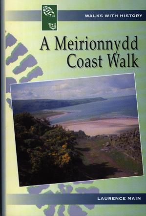 Walks with History Series: Meirionnydd Coast Walk, A - Laurence Main