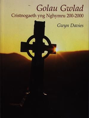 Golau Gwlad - Cristnogaeth yng Nghymru 200-2000 - Gwyn Davies