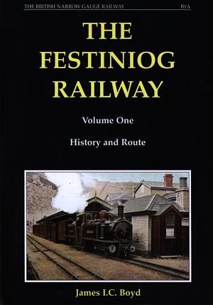 Festiniog Railway, The: Volume 1. History and Route, 1800-1953 - James I. C. Boyd
