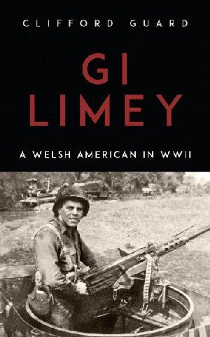 Gi Limey - A Welsh-American in Wwii - Clifford Guard, Geraint Thomas - Siop y Pethe