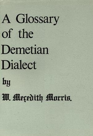 Geirfa Tafodiaith y Demetian, A - M. Meredith Morris - Siop y Pethe