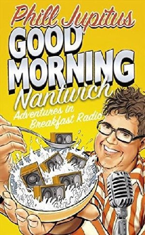 Bore Da Nantwich; Adventures in Breakfast Radio - Phil Jupitus - Siop y Pethe