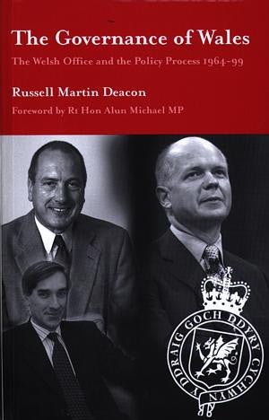 Governance of Wales, The - Welsh Office and the Policy Process 1964-99, The - Russell Martin Deacon - Siop y Pethe