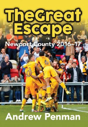 Great Escape, The - Newport County 2016-17 - Andrew Penman - Siop y Pethe