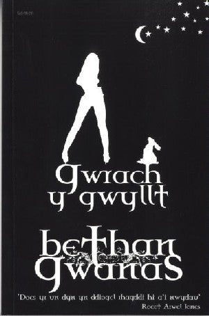 Gwrach y Gwyllt - Bethan Gwanas - Siop y Pethe