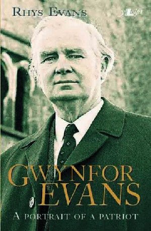 Gwynfor Evans - A Portrait of a Patriot - Rhys Evans - Siop y Pethe
