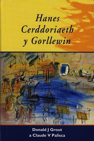 Hanes Cerddoriaeth y Gorllewin - Donald J. Grout, Claude V. Palisca - Siop y Pethe