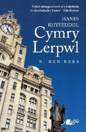 Hanes Rhyfeddol Cymry Lerpwl - D. Ben Rees - Siop y Pethe