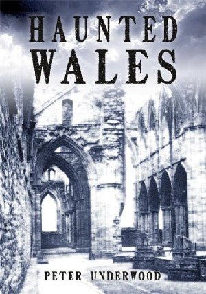 Haunted Wales - Peter Underwood - Siop y Pethe