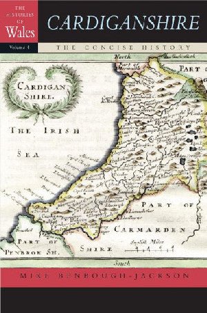 Histories of Wales, The: Cardiganshire - The Concise History - Mike Benbough-Jackson - Siop y Pethe