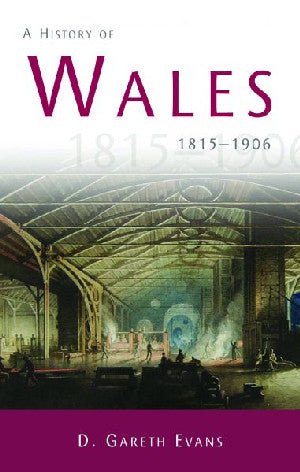 History of Wales, 1815-1906, A - D. Gareth Evans - Siop y Pethe