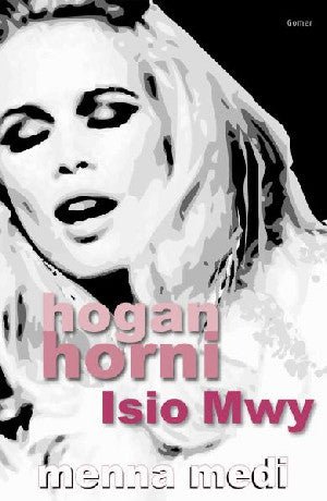 Hogan Horni Isio Mwy - Menna Medi - Siop y Pethe