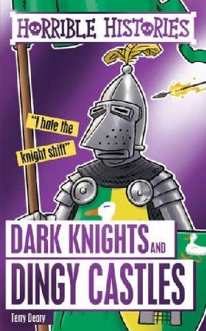 Horrible Histories: Dark Knights and Dingy Castles - Terry Deary - Siop y Pethe