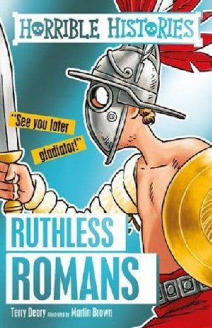 Horrible Histories: Ruthless Romans - Terry Deary - Siop y Pethe