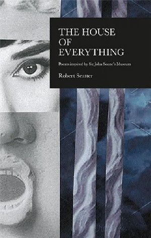 House of Everything, The - Poems Inspired by Sir John Soane's Museum - Robert Seatter - Siop y Pethe
