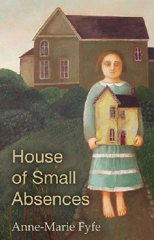 House of Small Absences - Anne-Marie Fyfe - Siop y Pethe