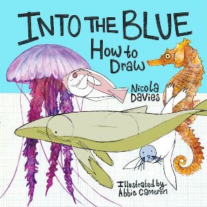How to Draw: Into the Blue - Nicola Davies - Siop y Pethe