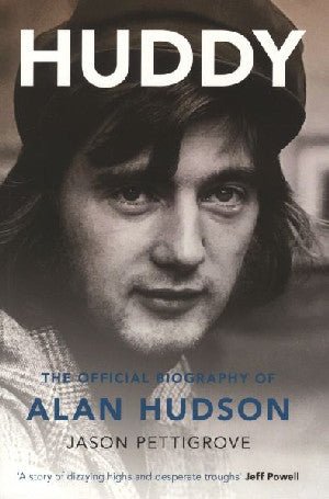 Huddy - The Official Biography of Alan Hudson - Jason Pettigrove - Siop y Pethe