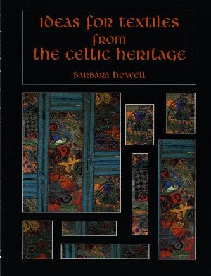 Ideas for Textiles from the Celtic Heritage - Barbara Howell - Siop y Pethe