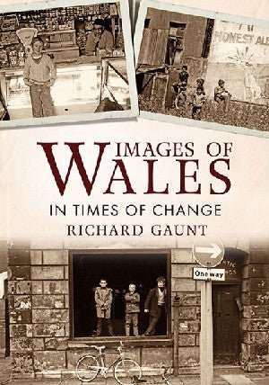 Images of Wales from a Decade of Change - The 1970S - Richard Gaunt - Siop y Pethe